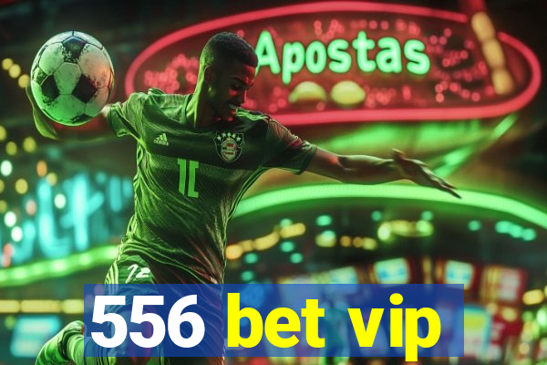 556 bet vip